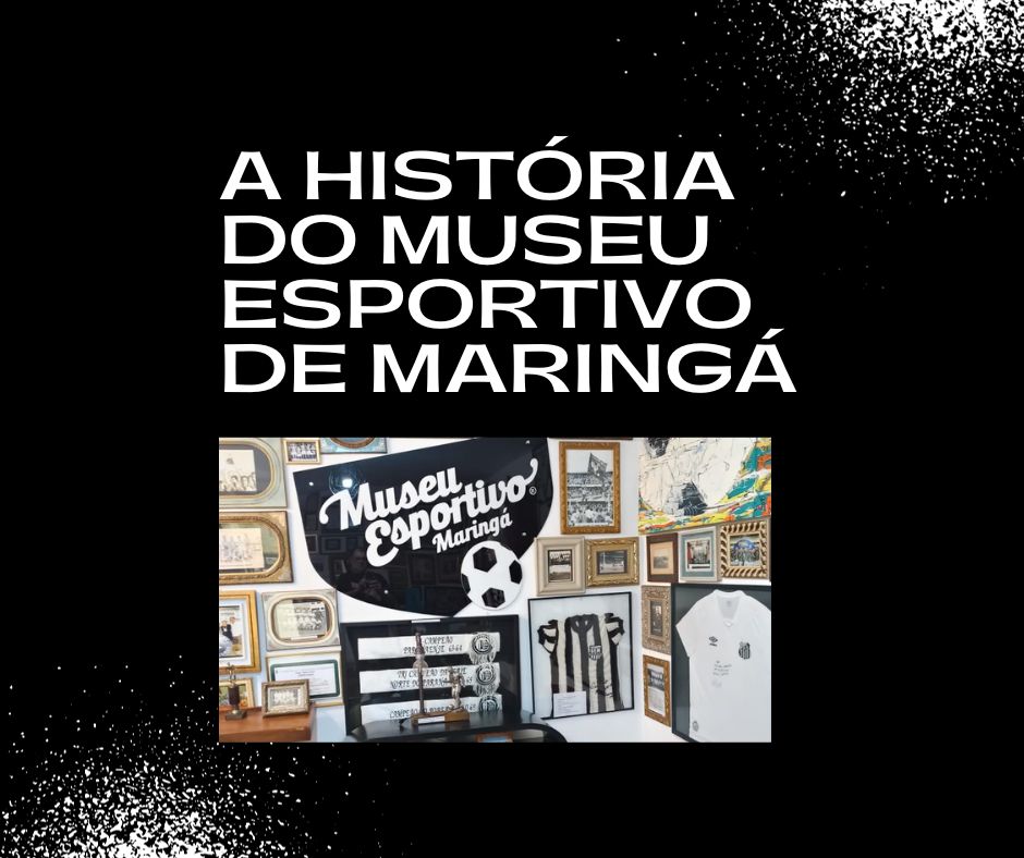 A história do Museu Esportivo de Maringá 